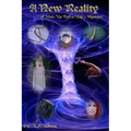 A New Reality: A Wake Up Call To Life's Mysteries