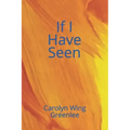 If I Have Seen