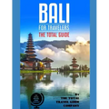 BALI FOR TRAVELERS. The total guide: The comprehensive traveling guide for all your traveling needs. By THE TOTAL TRAVEL GUIDE COMPANY