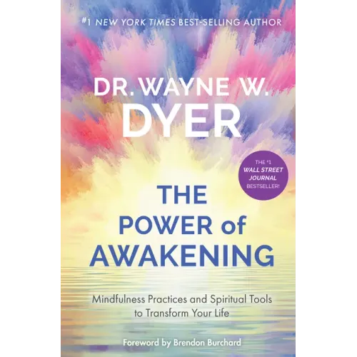 The Power of Awakening: Mindfulness Practices and Spiritual Tools to Transform Your Life