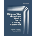 Mines of the American West - Butte County, California: Second Edition - Volume CA 04
