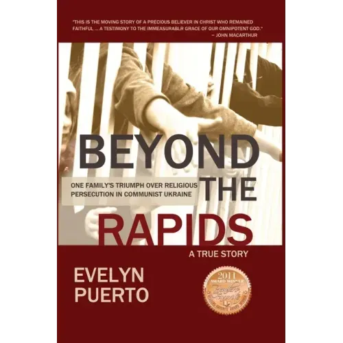 Beyond the Rapids: One Family's Triumph over Religious Persecution in Communist Ukraine
