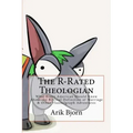 The R-Rated Theologian: What Every American Should Know About the Biblical Definition of Marriage & Other Flannelgraph Adventures