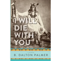 I Will Die With You