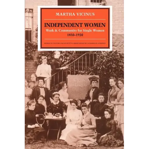 Independent Women: Work and Community for Single Women, 1850-1920