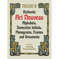 Treasury of Authentic Art Nouveau: Alphabets, Decorative Initials, Monograms, Frames and Ornaments