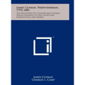 James Clyman, Frontiersman, 1792-1881: The Adventures Of A Trapper And Covered-Wagon Emigrant As Told In His Own Reminiscences And Diaries