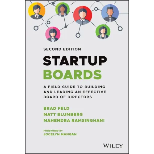 Startup Boards: A Field Guide to Building and Leading an Effective Board of Directors