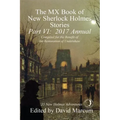 The MX Book of New Sherlock Holmes Stories, Part VI: 2017 Annual