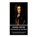 Daniel Defoe - The History of the Devil: "Thus fear of danger is ten thousand times more terrifying than danger itself"