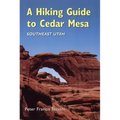 A Hiking Guide to Cedar Mesa: Southeast Utah