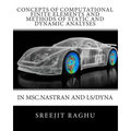 Concepts of Computational Finite Elements and Methods of Static and Dynamic Analyses in MSC.NASTRAN and LS/DYNA