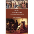 Papal Anomalies and Their Implications