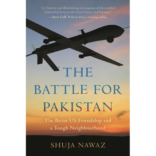The Battle for Pakistan: The Bitter Us Friendship and a Tough Neighbourhood - Paperback