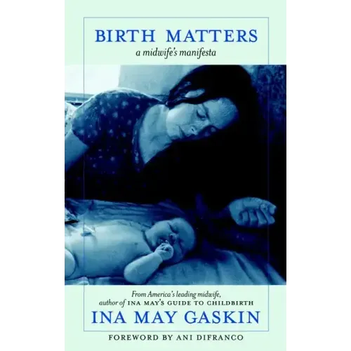 Birth Matters: A Midwife's Manifesta