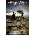 Village Witch: Life as a Village Wise Woman in the Wilds of West Cornwall