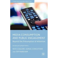Media Consumption and Public Engagement: Beyond the Presumption of Attention