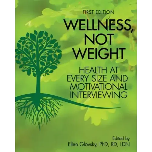 Wellness, Not Weight: Health at Every Size and Motivational Interviewing