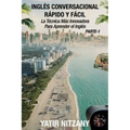 Inglés Conversacional Rápido y Fácil - Parte 1: La Técnica Más Innovadora Para Aprender el Inglés