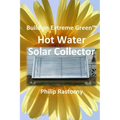 Build an Extreme Green Solar Hot Water Heater