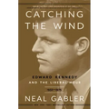 Catching the Wind: Edward Kennedy and the Liberal Hour, 1932-1975