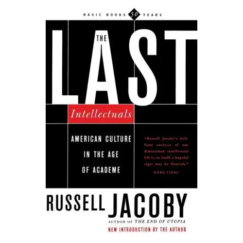 The Last Intellectuals: American Culture in the Age of Academe
