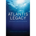 The Atlantis Legacy: Taking Humanity Through 2012 and Beyond