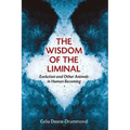 Wisdom of the Liminal: Evolution and Other Animals in Human Becoming