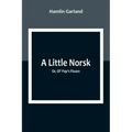 A Little Norsk; Or, Ol' Pap's Flaxen