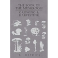 The Book of the Mushroom: Growing & Harvesting