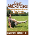 Best Ab Exercises: Abdominal Workout Routine For Core Strength And A Flat Stomach