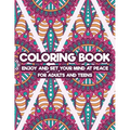 Coloring Book Enjoy And Set Your Mind At Peace For Adults And Teens: Art Therapy Coloring Pages For Stress And Anxiety Relief, Intricate Patterns And