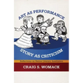 Art as Performance, Story as Criticism: Reflections on Native Literary Aesthetics