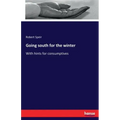 Going south for the winter: With hints for consumptives
