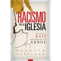 Racism in the Church SPANISH: Kill the Root, Destroy the Tree