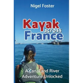 Kayak Across France: A Canal and River Adventure Unlocked