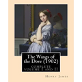 The Wings of the Dove (1902), by Henry James complete volume I and II: novel (Penguin Classics)
