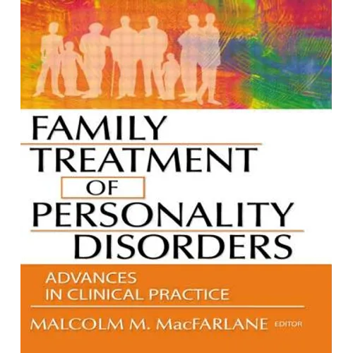 Family Treatment of Personality Disorders: Advances in Clinical Practice
