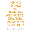 I Ching(Yi Jing) vs Quantum Mechanics, DNA/RNA, Darwinian Evolution