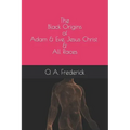The Black Origins of Adam & Eve, Jesus Christ & All Races