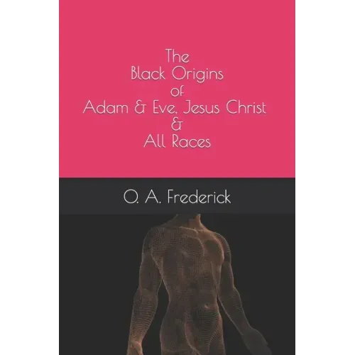 The Black Origins of Adam & Eve, Jesus Christ & All Races