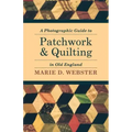 A Photographic Guide to Patchwork and Quilting in Old England