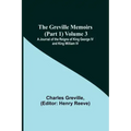 The Greville Memoirs (Part 1) Volume 3; A Journal of the Reigns of King George IV and King William IV