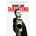 Shoot Like Tarantino: The Visual Secrets of Dangerous Storytelling