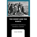 The Sheep and the Goats: A Matthean Teaching in Historical Context