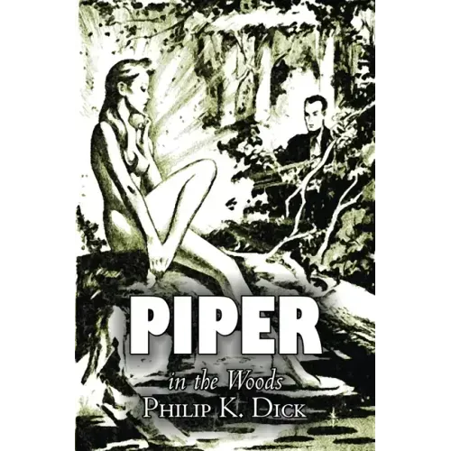 Piper in the Woods by Philip K. Dick, Science Fiction, Fantasy, Adventure