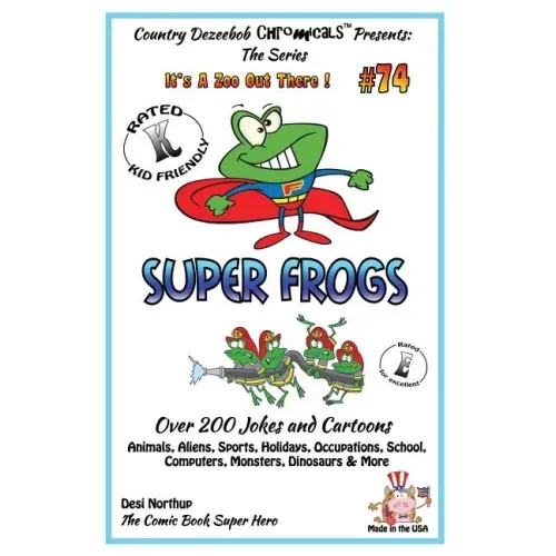 Super Frogs - Over 200 Jokes + Cartoons - Animals, Aliens, Sports, Holidays, Occupations, School, Computers, Monsters, Dinosaurs & More - in BLACK and