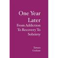 One Year Later: From Addiction To Recovery To Sobriety