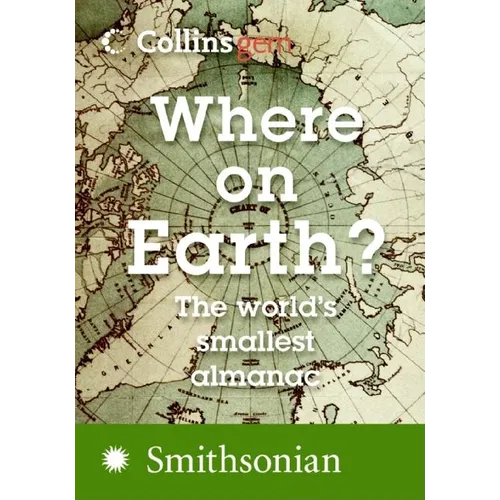 Where on Earth?: The World's Smallest Almanac