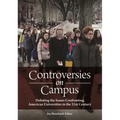 Controversies on Campus: Debating the Issues Confronting American Universities in the 21st Century